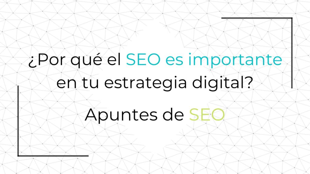 Por qué el SEO es importante en tu estrategia digital