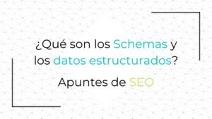 Qué son los Schemas y datos estructurados