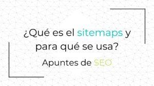Qué es el Sitemaps y para qué se usa